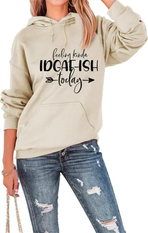 Hoodies for Women Feeling Kinda IDGAF-ish Today Sweatshirt Funny Saying Shirts Hooded Pullover Drawstring Tops