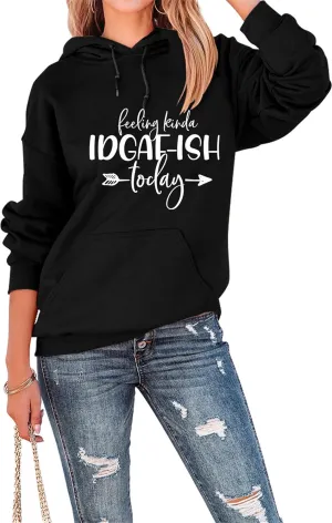 Hoodies for Women Feeling Kinda IDGAF-ish Today Sweatshirt Funny Saying Shirts Hooded Pullover Drawstring Tops